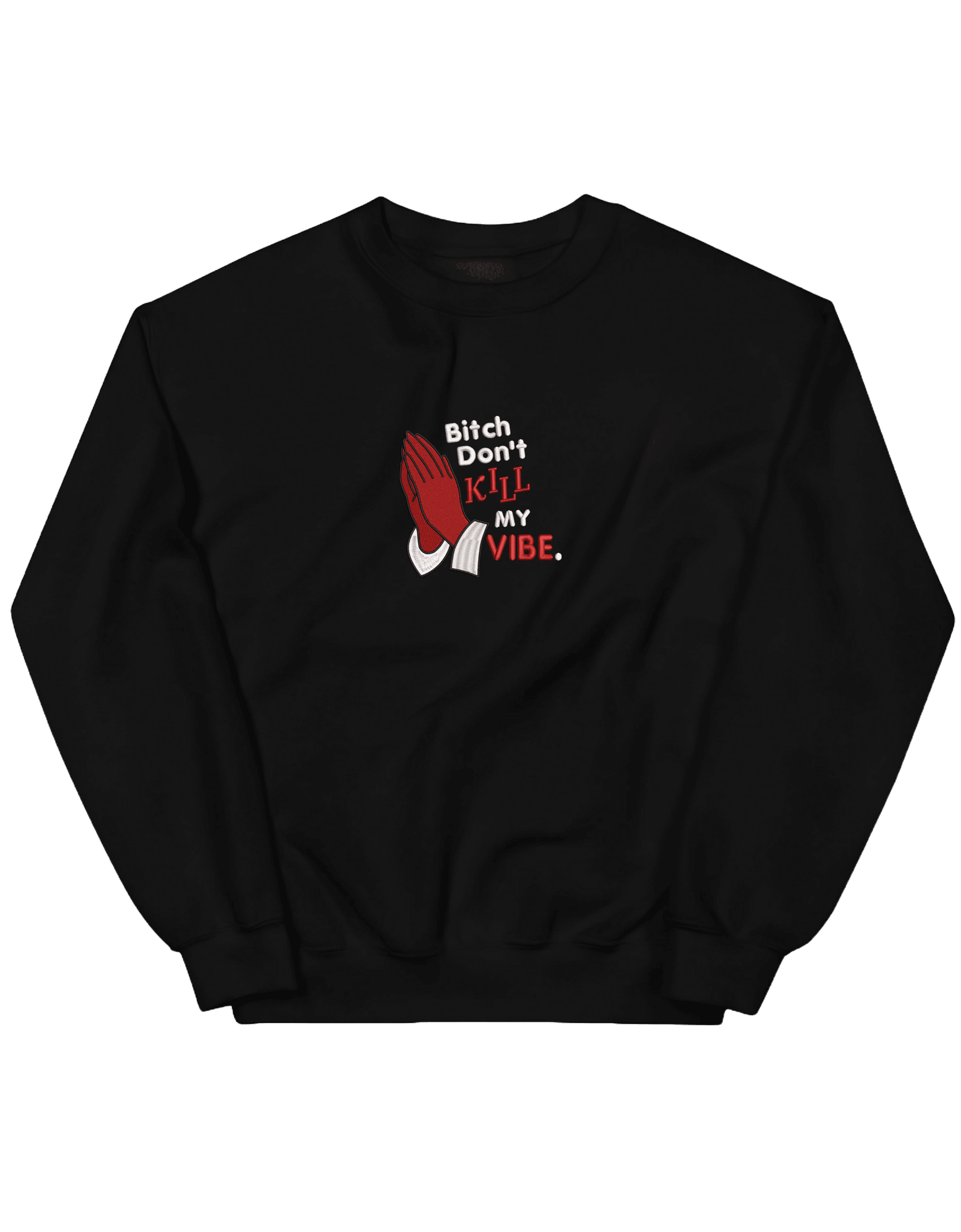 Kill my vibe sweatshirt - Thread Muse