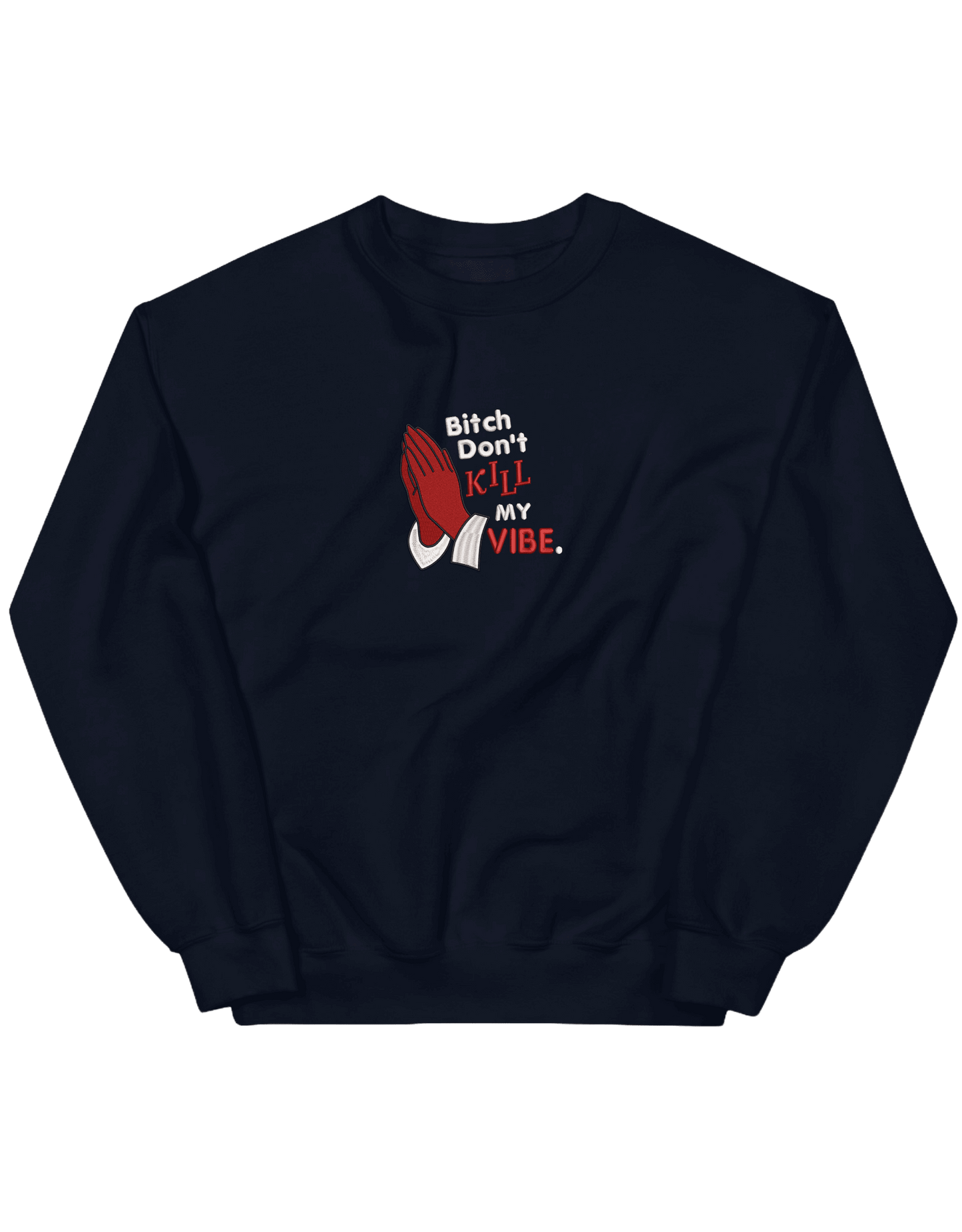 Kill my vibe sweatshirt - Thread Muse