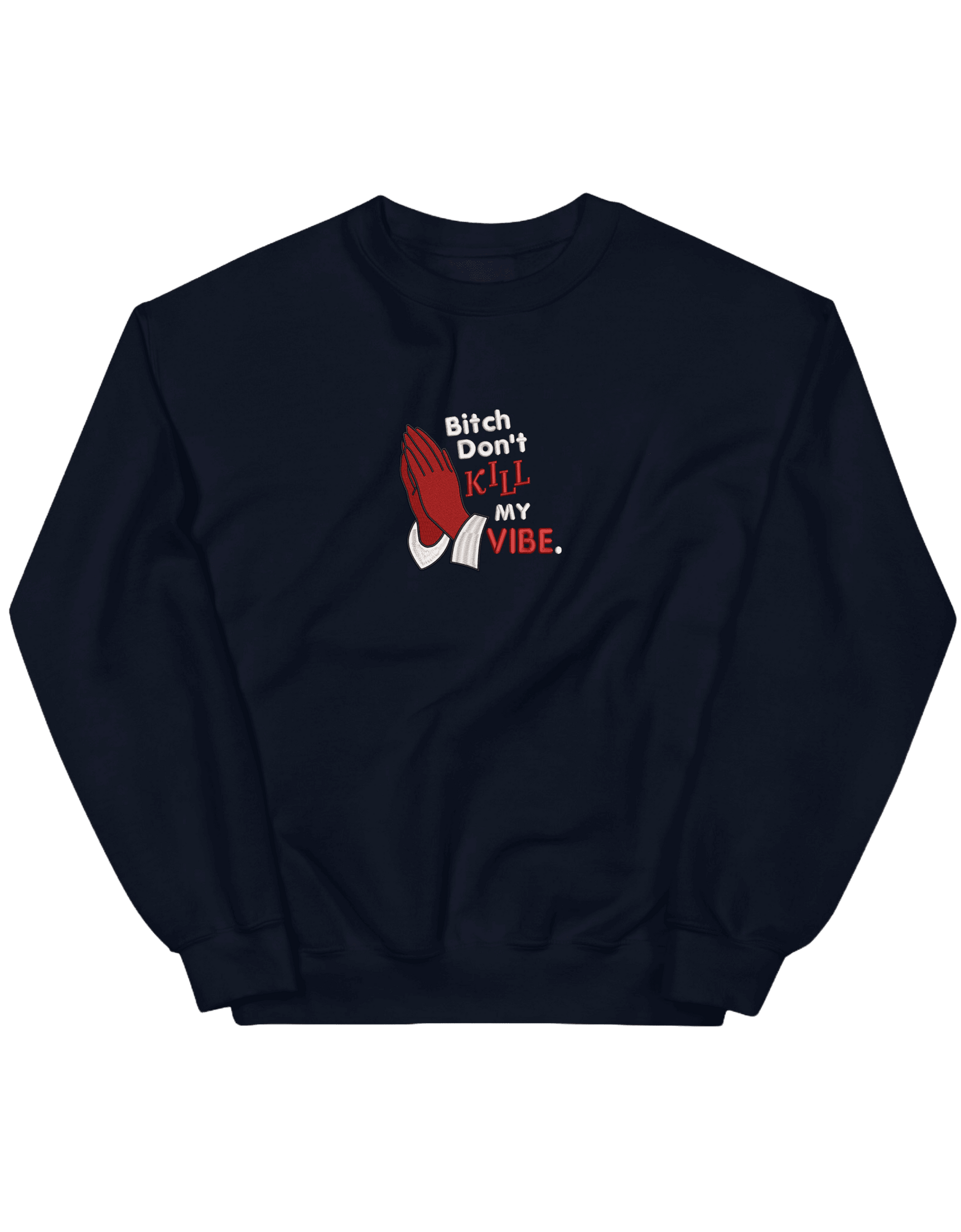Kill my vibe sweatshirt - Thread Muse