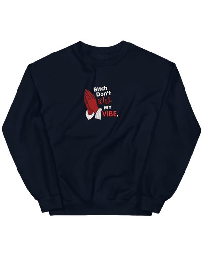 Kill my vibe sweatshirt - Thread Muse