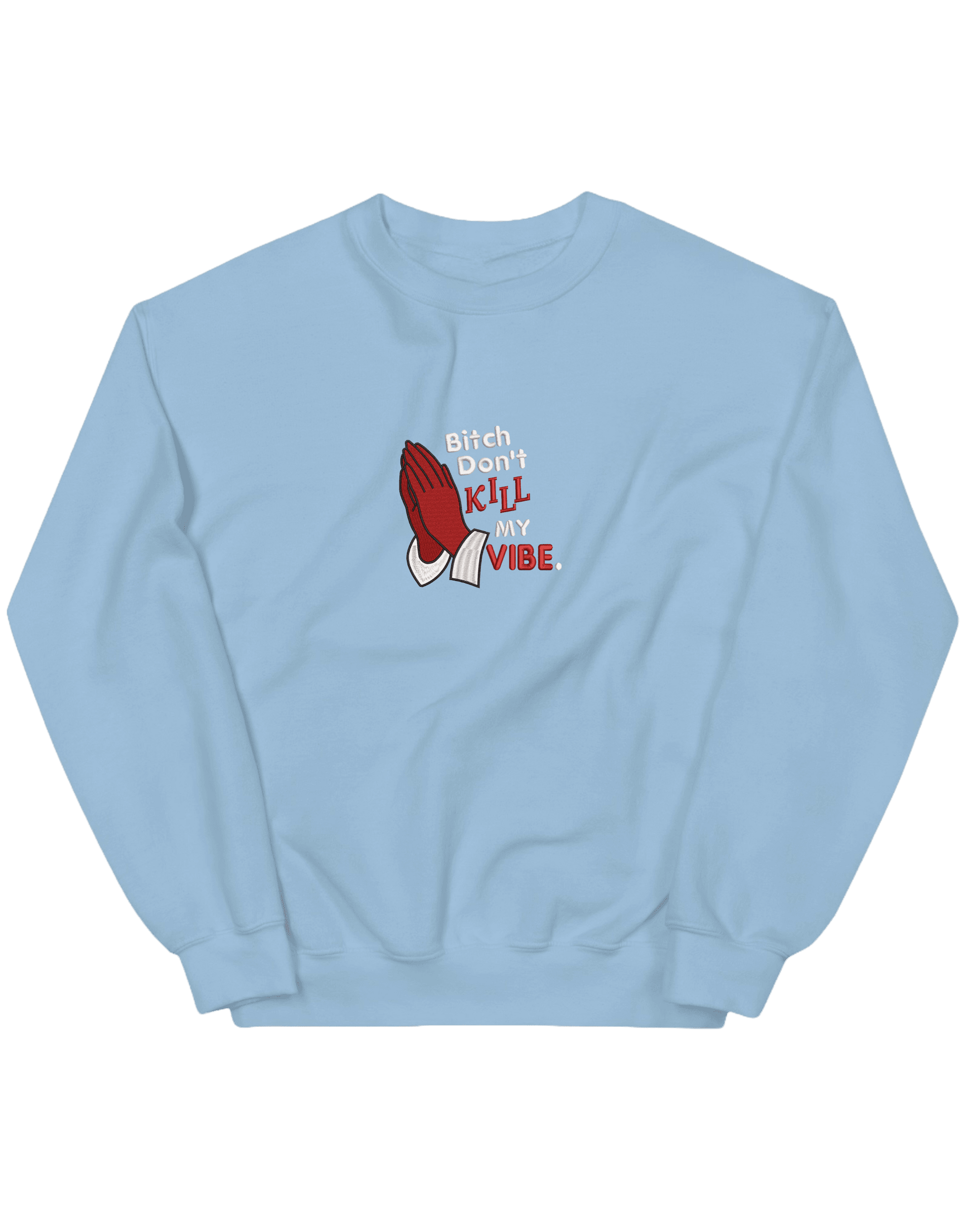 Kill my vibe sweatshirt - Thread Muse