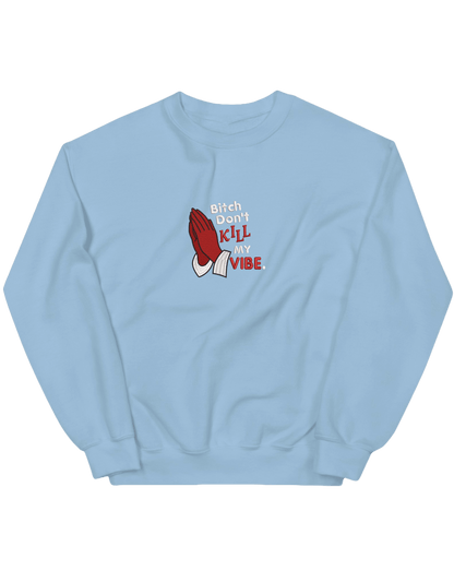 Kill my vibe sweatshirt - Thread Muse
