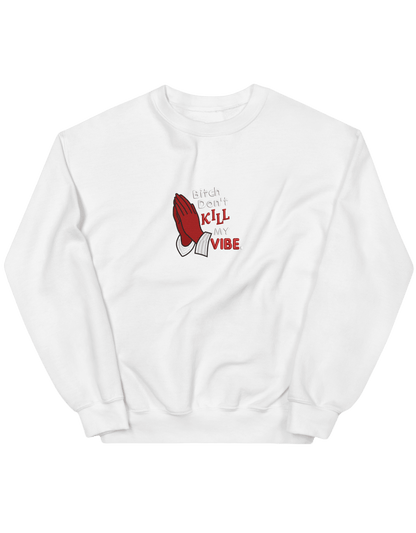 Kill my vibe sweatshirt - Thread Muse
